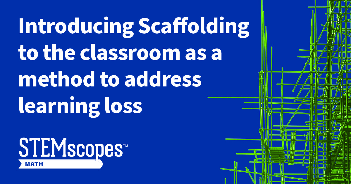 Utilizing Scaffolding in your Classroom to Address Learning Loss